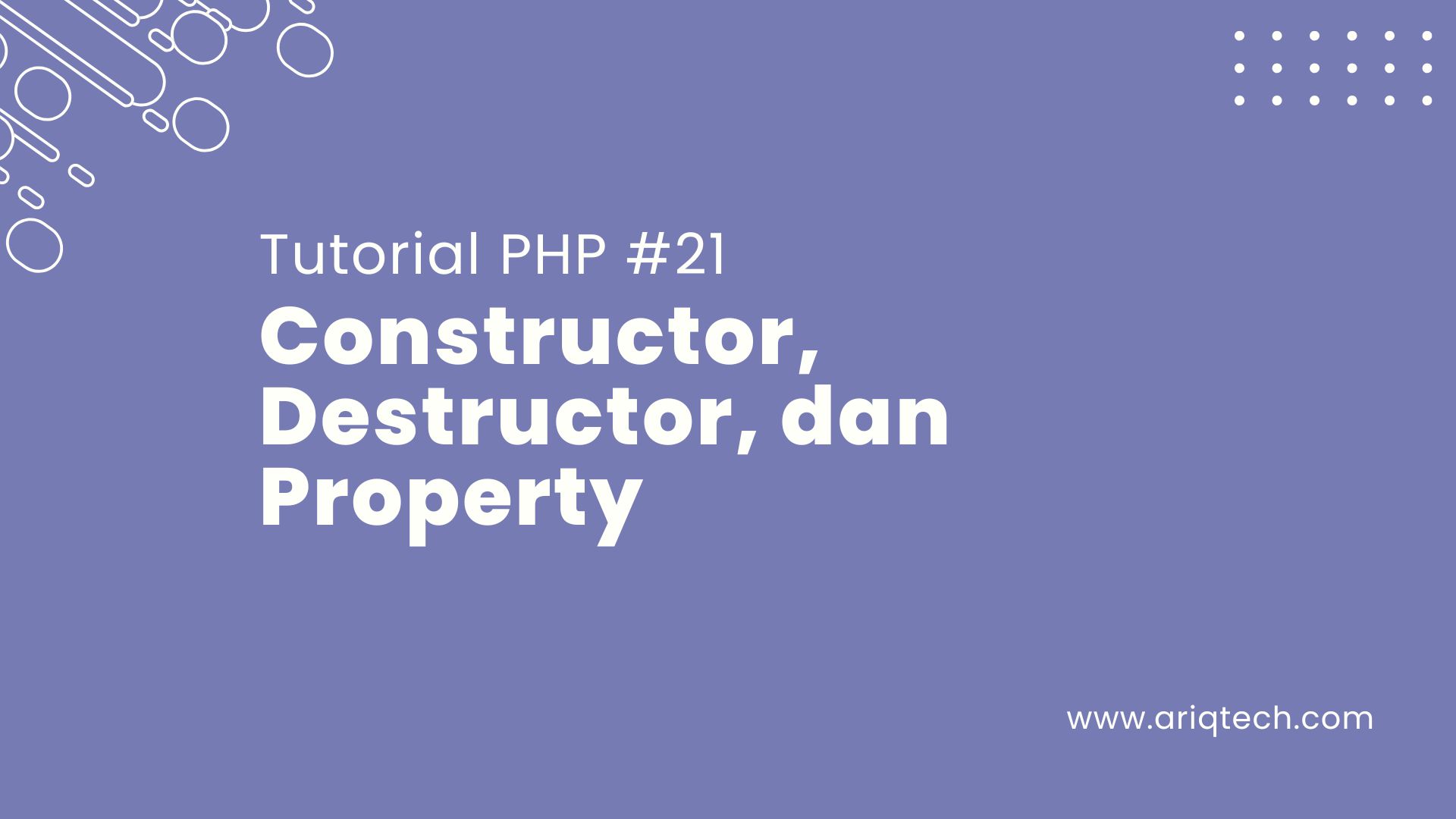 Tutorial PHP #21: Constructor, Destructor, dan Property
